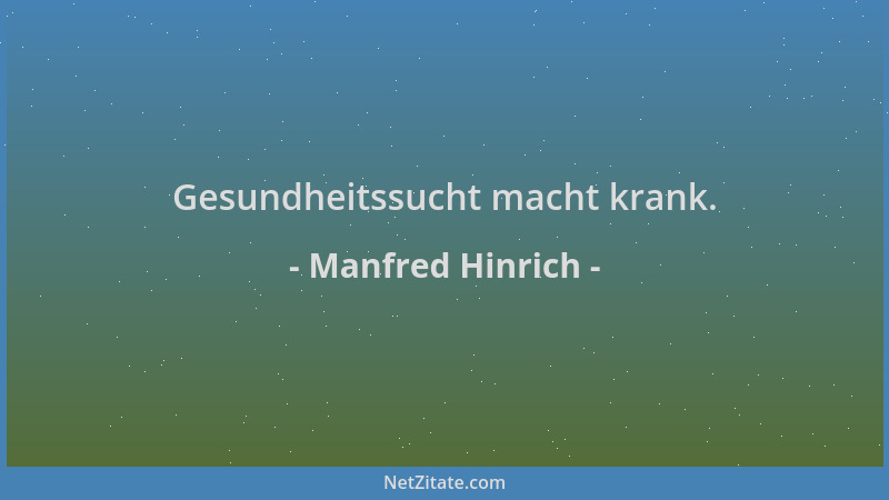 Manfred Hinrich - Gesundheitssucht macht krank....