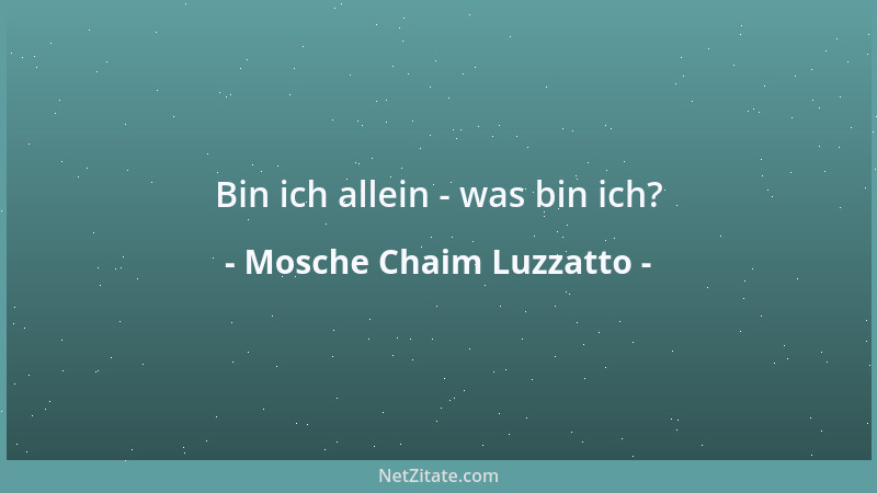 Mosche Chaim Luzzatto - Bin ich allein - was bin ich?...