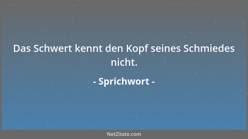 Sprichwort - Um sich im Hafen wohl zu fühlen, muß man die rauhe See befahren haben....