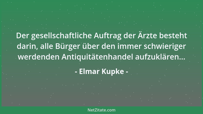 Elmar Kupke - Der gesellschaftliche Auftrag der Ärzte besteht darin, alle Bürger über den immer schwieriger werdenden Antiq...