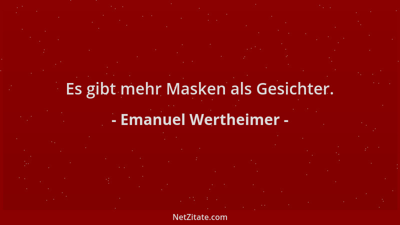 Emanuel Wertheimer - Es gibt mehr Masken als Gesichter....