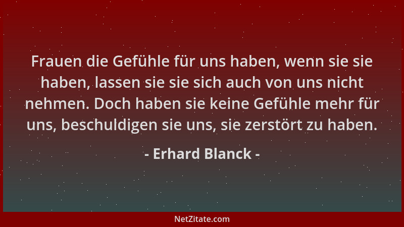 Erhard Blanck - Frauen die Gefühle für uns haben, wenn sie sie haben, lassen sie sie sich auch von uns nicht nehmen. Doch h...