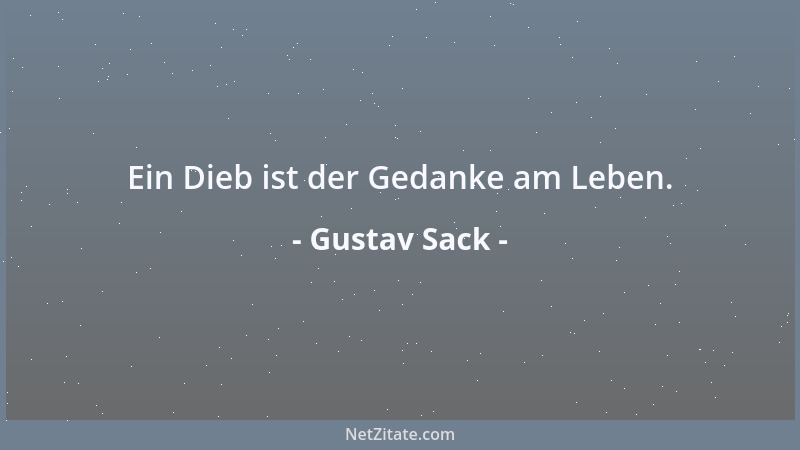 Gustav Sack - Ein Dieb ist der Gedanke am Leben....