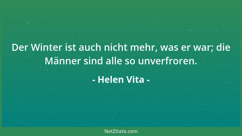 Helen Vita - Der Winter ist auch nicht mehr, was er war; die Männer sind alle so unverfroren....