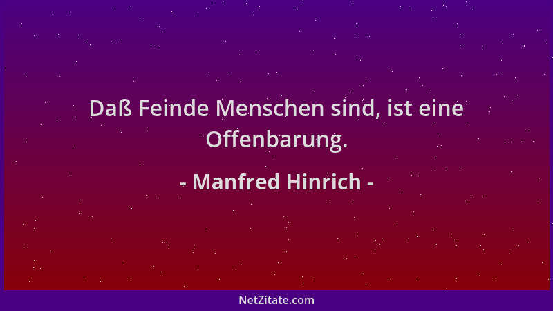Manfred Hinrich - Daß Feinde Menschen sind, ist eine Offenbarung....