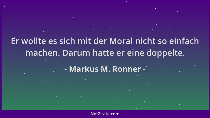 Markus M. Ronner - Er wollte es sich mit der Moral nicht so einfach machen. Darum hatte er eine doppelte....