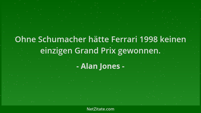 Alan Jones - Ohne Schumacher hätte Ferrari 1998 keinen einzigen Grand Prix gewonnen....