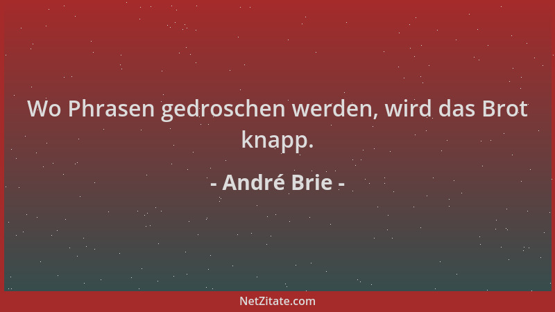 André Brie - Wo Phrasen gedroschen werden, wird das Brot knapp....