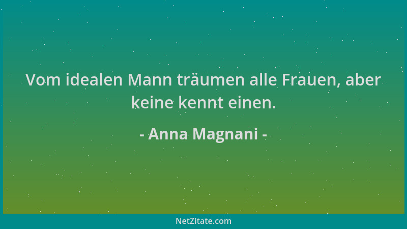 Anna Magnani - Vom idealen Mann träumen alle Frauen, aber keine kennt einen....