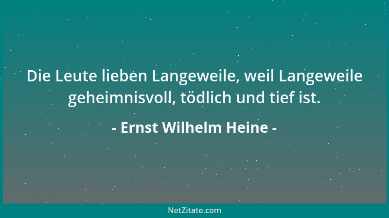 Ernst Wilhelm Heine - Das Fundament aller fester Bindung ist die Treue....