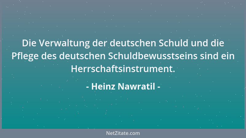 Heinz Nawratil - Die Verwaltung der deutschen Schuld und die Pflege des deutschen Schuldbewusstseins sind ein Herrschaftsin...