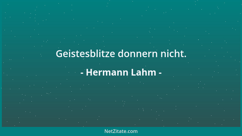 Hermann Lahm - Geistesblitze donnern nicht....