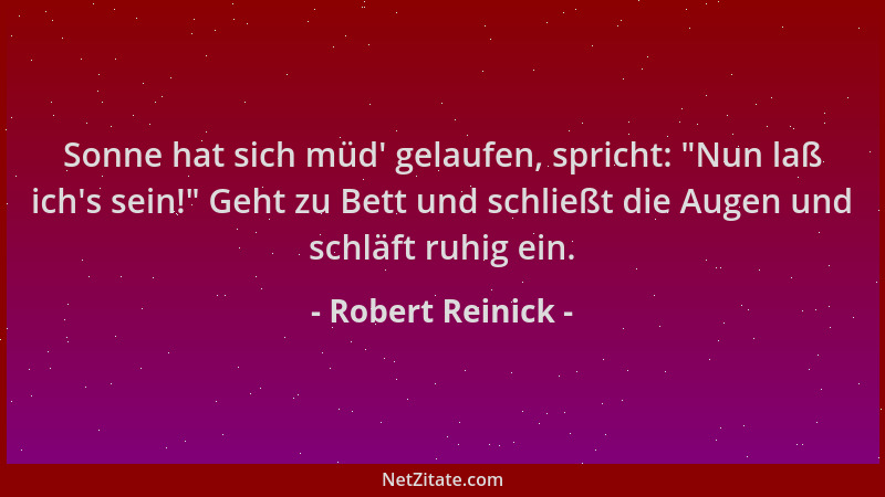 Robert Reinick - Sonne hat sich müd ' gelaufen, spricht:  "Nun laß ich 's sein! " Geht zu Bett und schließt die Augen und schlä...
