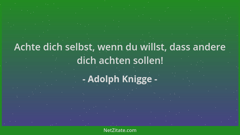 Adolph Knigge - Achte dich selbst, wenn du willst, dass andere dich achten sollen!...