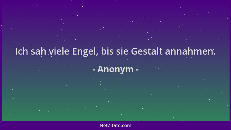 Anonym - Ich sah viele Engel, bis sie Gestalt annahmen....