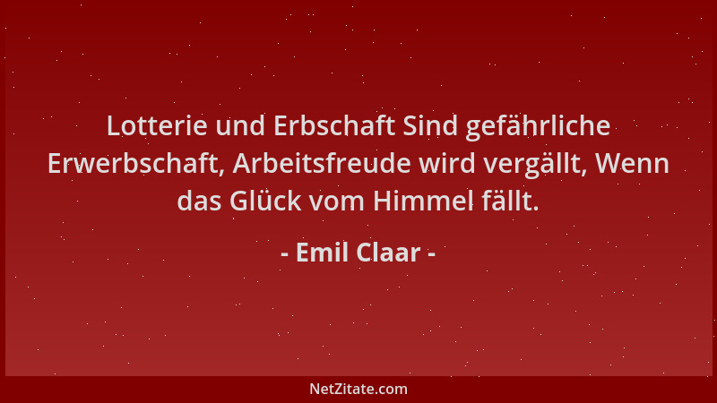 Emil Claar - Lotterie und Erbschaft Sind gefährliche Erwerbschaft, Arbeitsfreude wird vergällt, Wenn das Glück vom Himmel f...