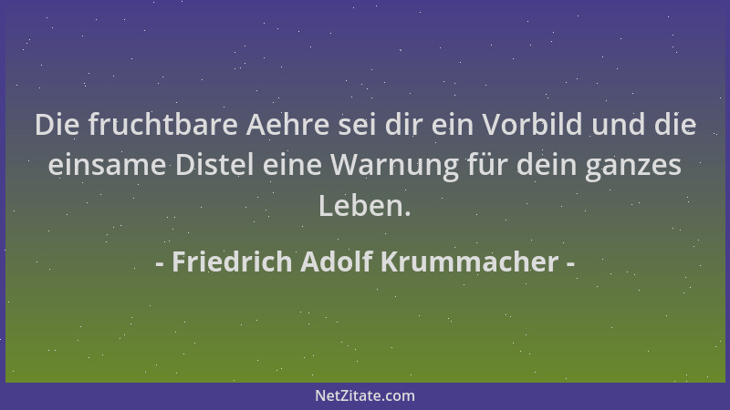 Friedrich Adolf Krummacher - Die fruchtbare Aehre sei dir ein Vorbild und die einsame Distel eine Warnung für dein ganzes L...