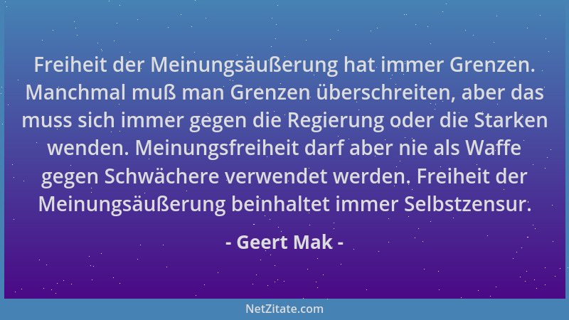 Geert Mak - Freiheit der Meinungsäußerung hat immer Grenzen. Manchmal muß man Grenzen überschreiten, aber das muss sich imm...