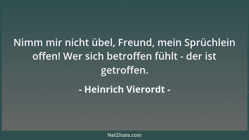 Heinrich Vierordt - Nimm mir nicht übel, Freund, mein Sprüchlein offen! Wer sich betroffen fühlt - der ist getroffen....