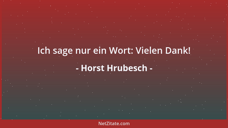 Horst Hrubesch - Ich sage nur ein Wort: Vielen Dank!...