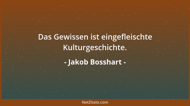 Jakob Bosshart - Das Gewissen ist eingefleischte Kulturgeschichte....