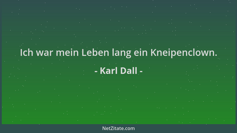 Karl Dall - Ich war mein Leben lang ein Kneipenclown....