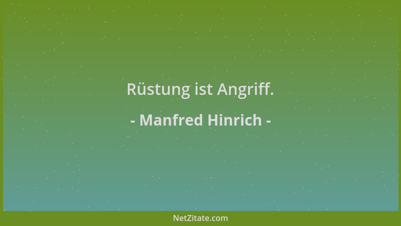 Manfred Hinrich - Rüstung ist Angriff....
