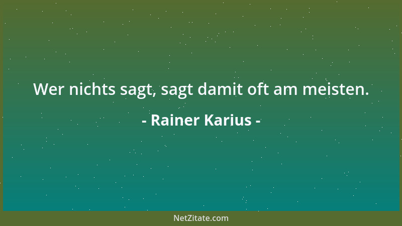 Rainer Karius - Wer nichts sagt, sagt damit oft am meisten....