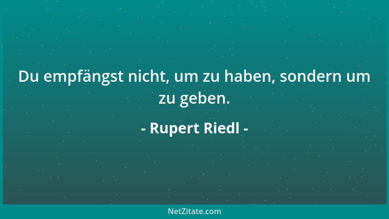 Rupert Riedl - Güte und Weisheit kommen aus den Menschen, und die müssen wir fördern - nicht die Institutionen....