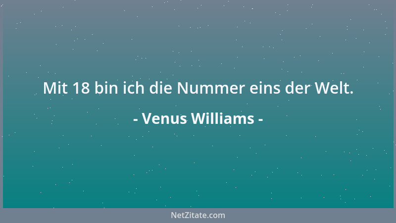 Venus Williams - Mit 18 bin ich die Nummer eins der Welt....