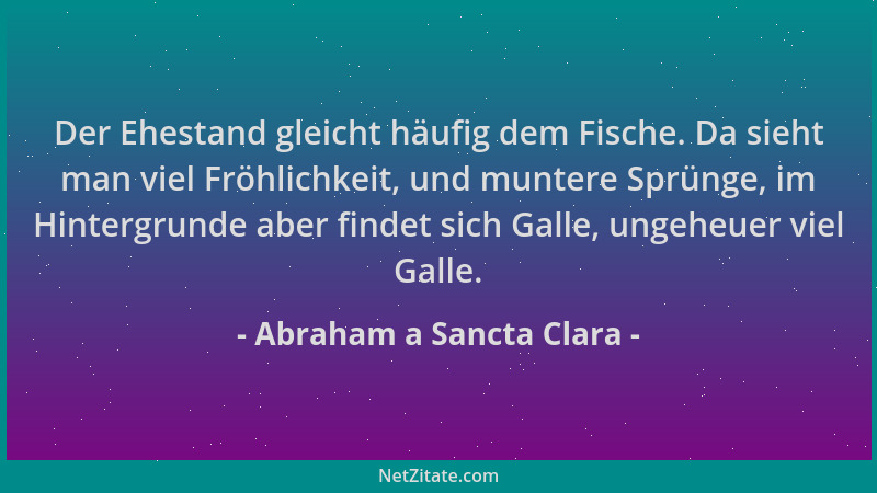 Abraham a Sancta Clara - Der Ehestand gleicht häufig dem Fische. Da sieht man viel Fröhlichkeit, und muntere Sprünge, im Hi...