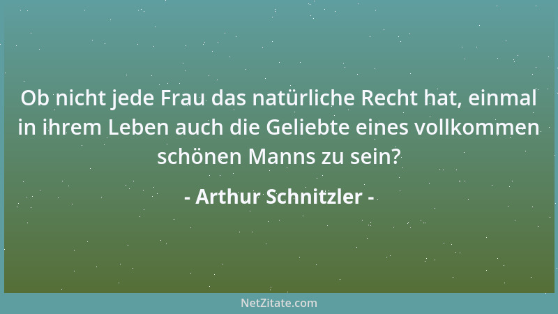 Arthur Schnitzler - Ob nicht jede Frau das natürliche Recht hat, einmal in ihrem Leben auch die Geliebte eines vollkommen s...