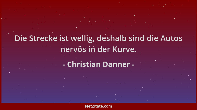 Christian Danner - Die Strecke ist wellig, deshalb sind die Autos nervös in der Kurve....