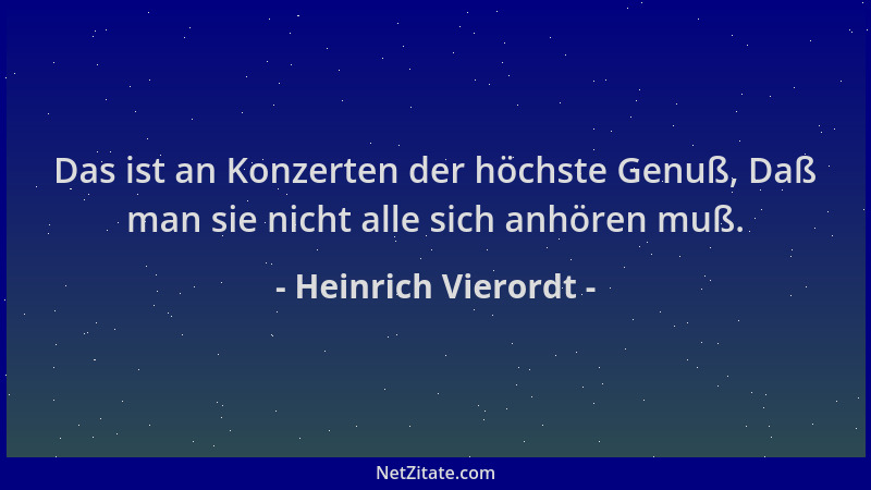 Heinrich Vierordt - Das ist an Konzerten der höchste Genuß, Daß man sie nicht alle sich anhören muß....