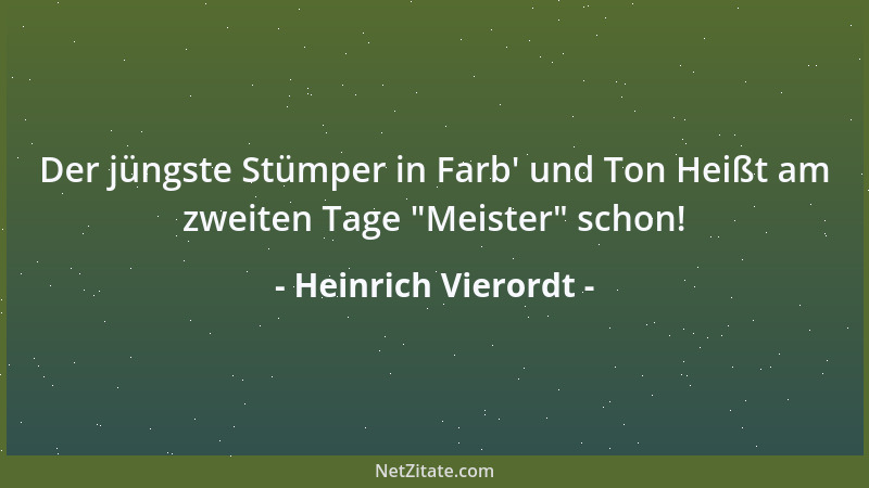 Heinrich Vierordt - Der jüngste Stümper in Farb ' und Ton Heißt am zweiten Tage  "Meister " schon!...