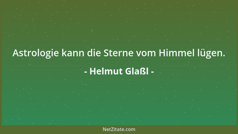 Helmut Glaßl - Astrologie kann die Sterne vom Himmel lügen....