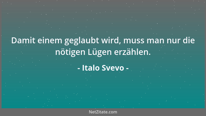 Italo Svevo - Damit einem geglaubt wird, muss man nur die nötigen Lügen erzählen....