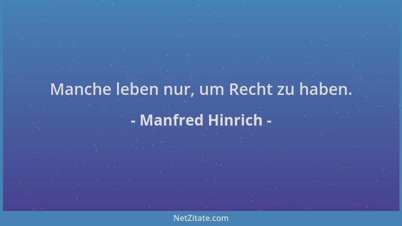 Manfred Hinrich - Manche leben nur, um Recht zu haben....