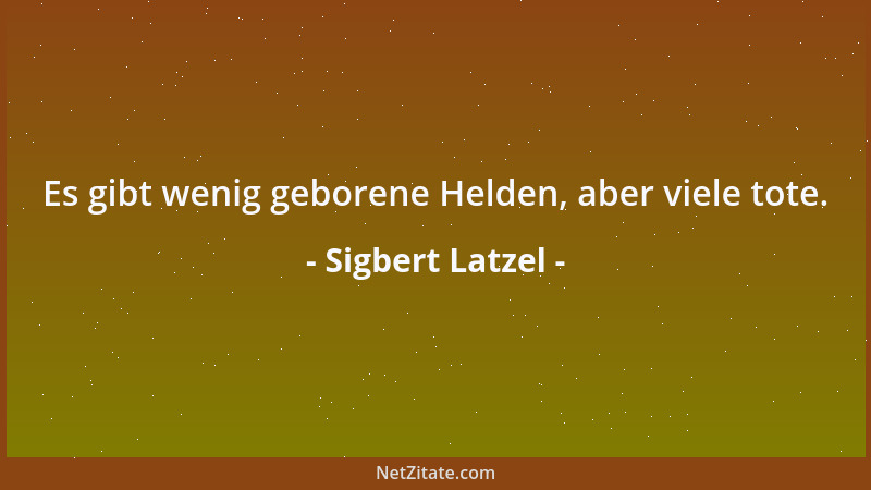 Sigbert Latzel - Biograph. Schicksalsausbeuter....