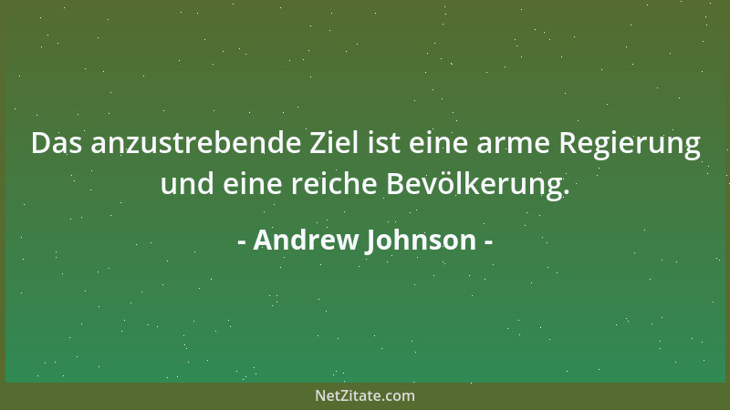 Andrew Johnson - Es gibt Sklaverei. Im Süden ist sie schwarz und im Norden weiß....