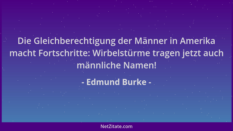 Edmund Burke - Die Gleichberechtigung der Männer in Amerika macht Fortschritte: Wirbelstürme tragen jetzt auch männliche Na...