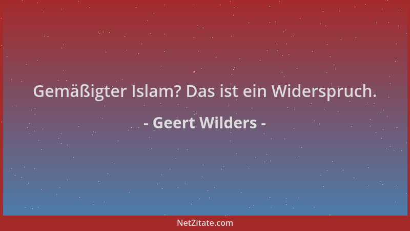 Geert Wilders - Gemäßigter Islam? Das ist ein Widerspruch....