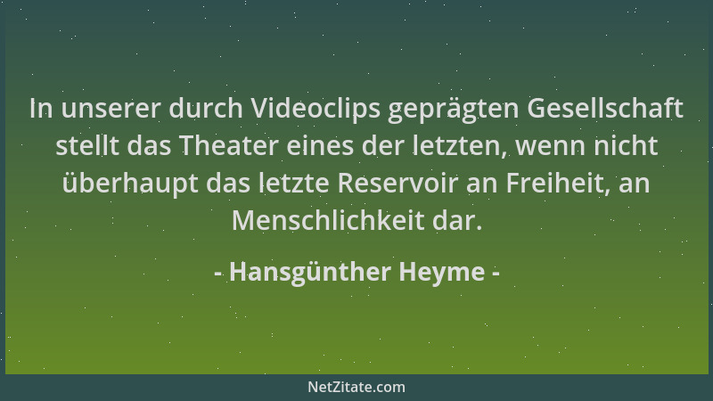 Hansgünther Heyme - In unserer durch Videoclips geprägten Gesellschaft stellt das Theater eines der letzten, wenn nicht übe...