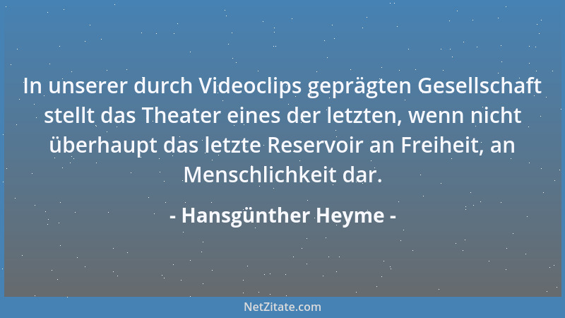 Hansgünther Heyme - In unserer durch Videoclips geprägten Gesellschaft stellt das Theater eines der letzten, wenn nicht übe...
