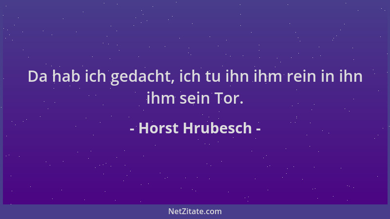 Horst Hrubesch - Da hab ich gedacht, ich tu ihn ihm rein in ihn ihm sein Tor....
