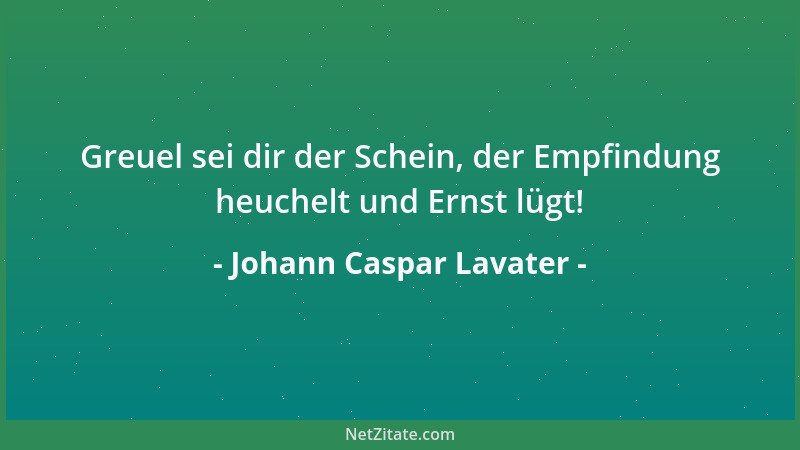 Johann Caspar Lavater - Jeder Mensch ist ein Genie, in irgendeiner großen oder kleinen Welt....