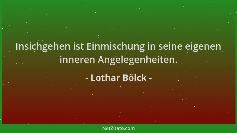 Lothar Bölck - Insichgehen ist Einmischung in seine eigenen inneren Angelegenheiten....