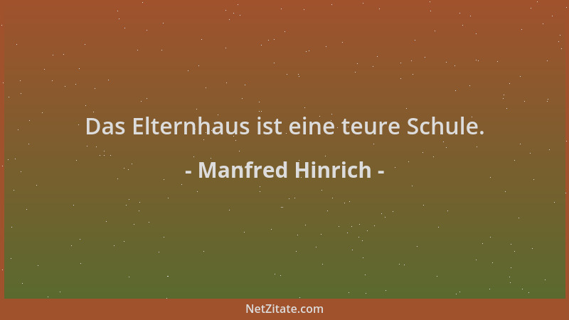Manfred Hinrich - Das Elternhaus ist eine teure Schule....