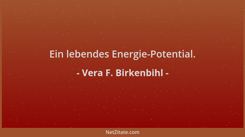 Vera F. Birkenbihl - Ein lebendes Energie-Potential....