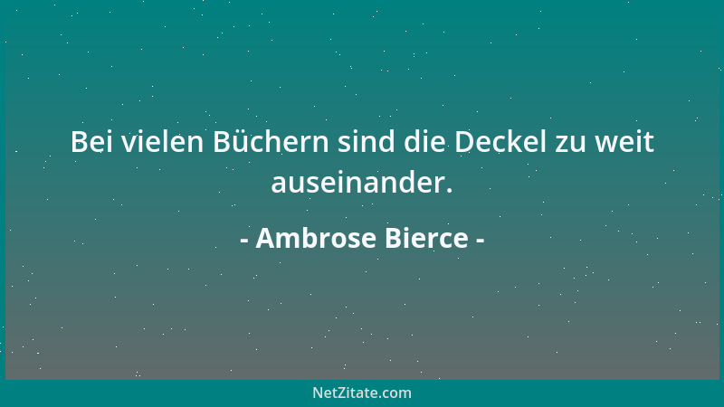 Ambrose Bierce - Bei vielen Büchern sind die Deckel zu weit auseinander....